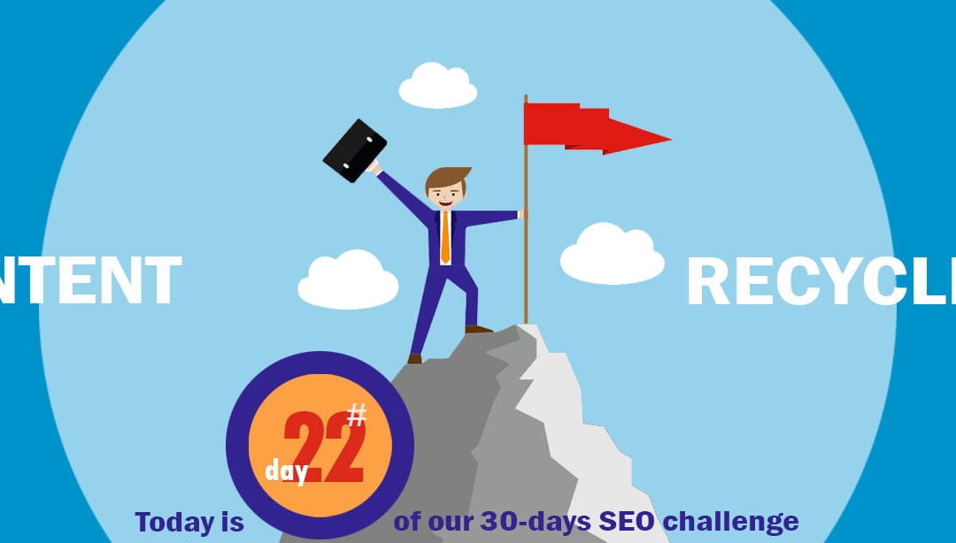 SEO Challenge Day 22 – Recycle Your Old Content